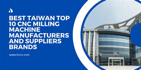 best tiawanese cnc machine|Taiwan's Top 20 CNC Manufacturers .